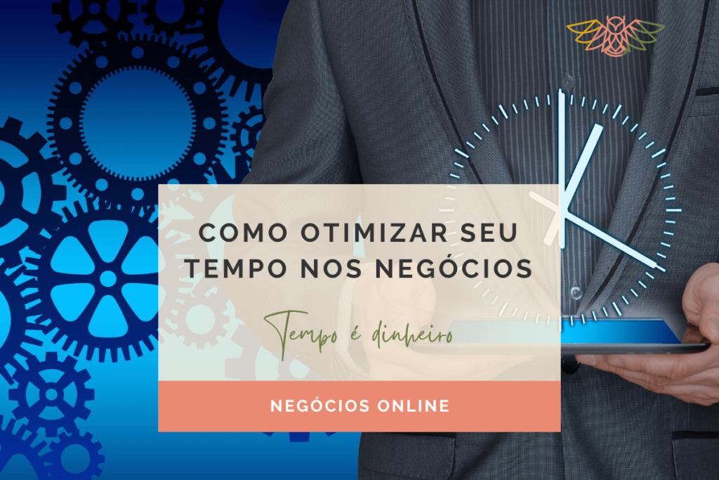 Como Otimizar Seu Tempo nos Negócios