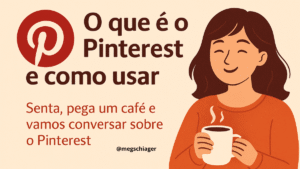 O que é o Pinterest e Como usar (de um jeito simples e poderoso)